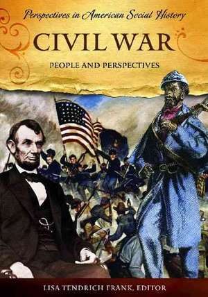 Civil War: People and Perspectives de Lisa . Tendrich Frank