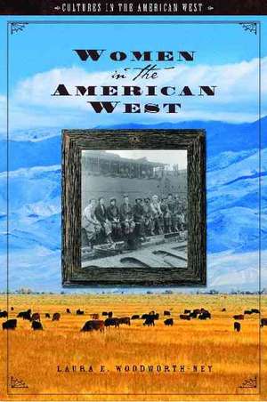 Women in the American West de Laura E. Woodworth-Ney