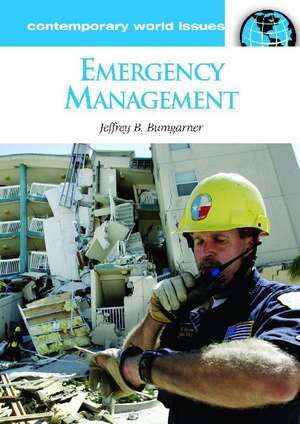 Emergency Management: A Reference Handbook de Jeff Bumgarner