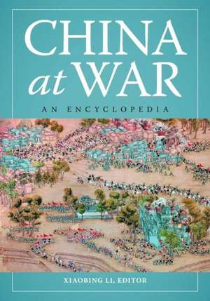 China at War: An Encyclopedia de Xiaobing Li