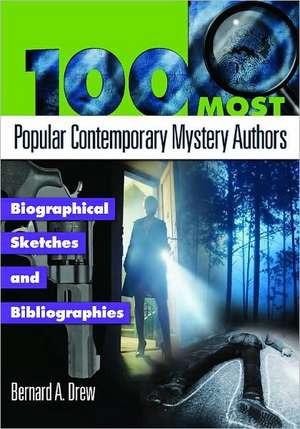 100 Most Popular Contemporary Mystery Authors: Biographical Sketches and Bibliographies de Bernard A. Drew