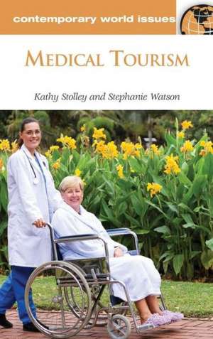 Medical Tourism: A Reference Handbook de Stephanie Watson