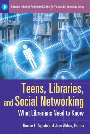 Teens, Libraries, and Social Networking: What Librarians Need to Know de Denise E. Agosto