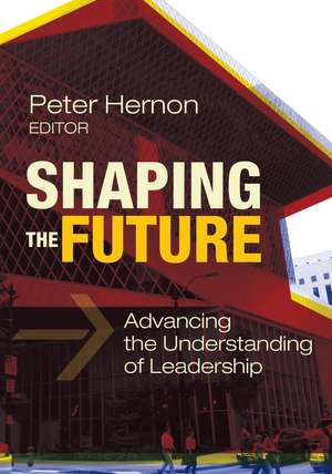 Shaping the Future: Advancing the Understanding of Leadership de Peter Hernon