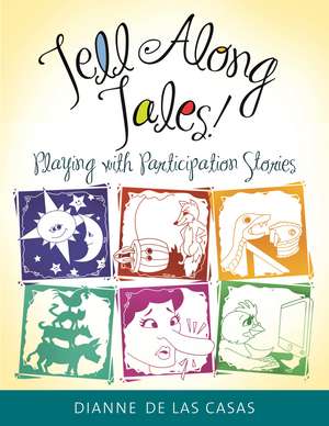 Tell Along Tales!: Playing with Participation Stories de Dianne de Las Casas