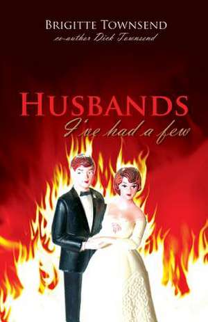 Husbands, I've Had a Few de Brigitte Townsend