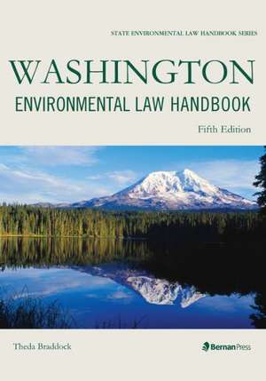 Washington Environmental Law Handbook de Theda Braddock