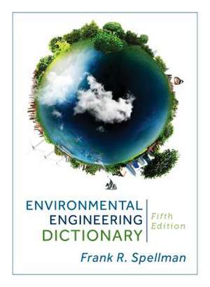 Environmental Engineering Dictionary de Frank R. Spellman