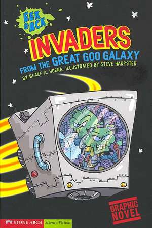 Eek & Ack, Invaders from the Great Goo Galaxy de Blake A. Hoena