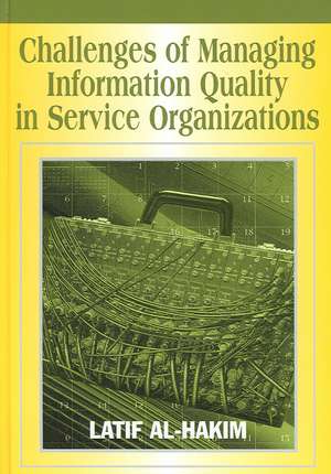 Challenges of Managing Information Quality in Service Organizations de Latif Al-Hakim