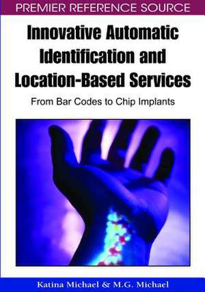 Innovative Automatic Identification and Location-Based Services de Katina Michael