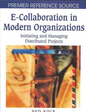 E-Collaboration in Modern Organizations de Ned F. Kock