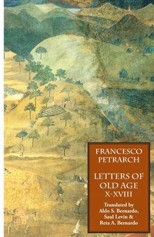 Letters of Old Age (Rerum Senilium Libri) Volume 2, Books X-XVIII de Francesco Petrarch