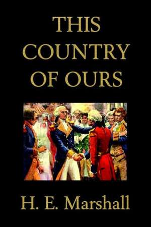 This Country of Ours de H.E. Marshall