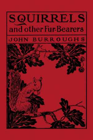 Squirrels and Other Fur-Bearers de John Burroughs