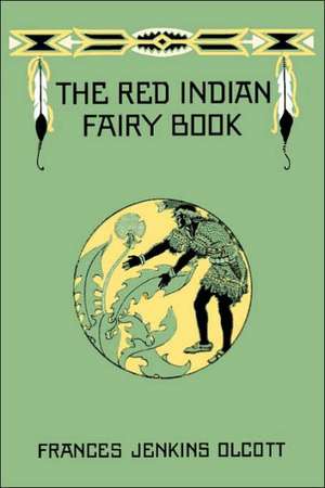 The Red Indian Fairy Book de Frances Jenkins Olcott