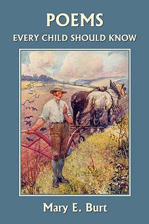 Poems Every Child Should Know (Yesterday's Classics) de Mary E. Burt