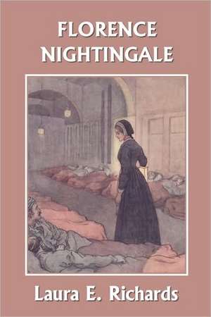 Florence Nightingale ( Yesterday's Classics) de Laura Elizabeth Howe Richards