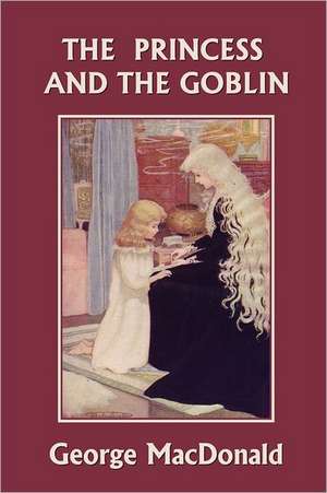 The Princess and the Goblin (Yesterday's Classics) de George MacDonald