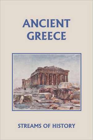 Streams of History: Ancient Greece (Yesterday's Classics) de Ellwood W. Kemp