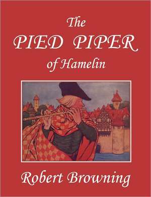 The Pied Piper of Hamelin de Robert Browning