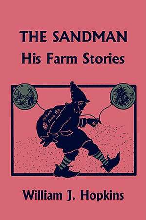 The Sandman: His Farm Stories (Yesterday's Classics) de William J. Hopkins