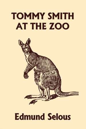 Tommy Smith at the Zoo (Yesterday's Classics) de Edmund Selous