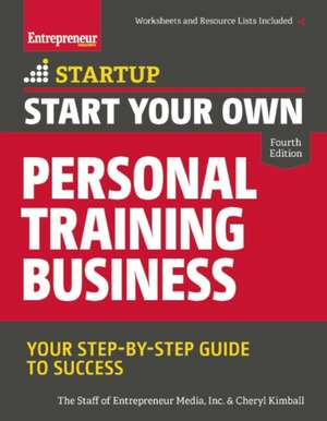 Start Your Own Personal Training Business: Your Step-by-Step Guide to Success de The Staff of Entrepreneur Media