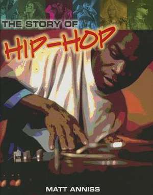 The Story of Hip-Hop de Matt Anniss