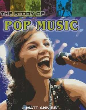 The Story of Pop Music de Matt Anniss