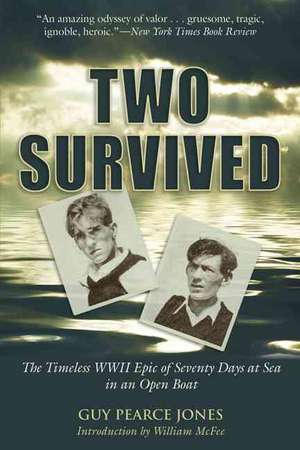 Two Survived: The Timeless WWII Epic of Seventy Days at Sea in an Open Boat de Guy Pearce Jones