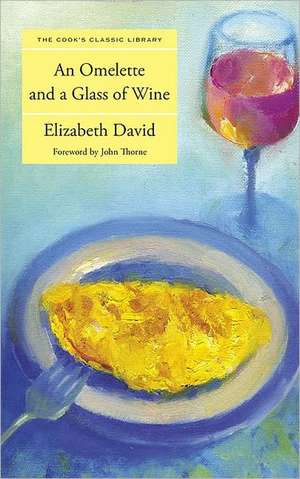 An Omelette and a Glass of Wine de Elizabeth David