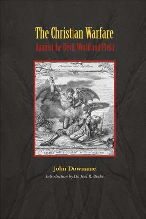 The Christian Warfare Against Satan de John Downame