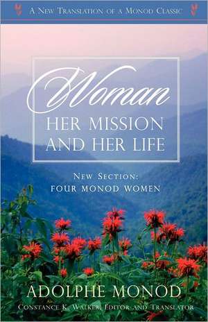 Woman: Her Mission and Her Life - Revised Edition de Adolphe Monod