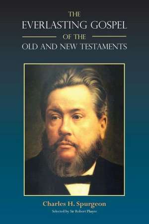 The Everlasting Gospel of the Old and New Testaments de Charles H. Spurgeon