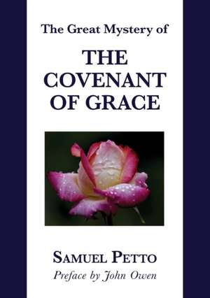 THE GREAT MYSTERY OF THE COVENANT OF GRACE de Samuel Petto