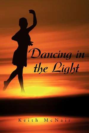 Dancing in the Light de Keith McNair