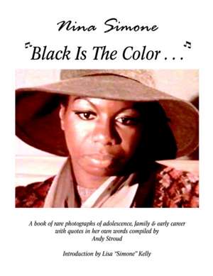 Nina Simone ''Black Is The Color...'' de Andy Stroud