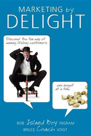 Marketing by Delight de Bob Ingram