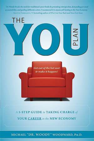 The You Plan: A 5-Step Guide to Taking Charge of Your Career in the New Economy de Michael Woodward