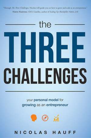 The Three Challenges: Your Model for Personal Growth as an Entrepreneur de Nicolas Hauff