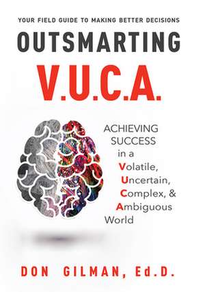 Outsmarting VUCA de Don Gilman