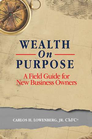 Wealth on Purpose de Carlos H Lowenberg