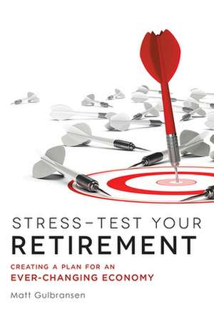 Stress-Test Your Retirement de Matt Gulbransen