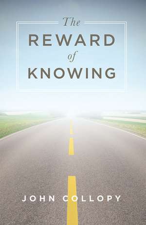 The Reward of Knowing de Collopy, John