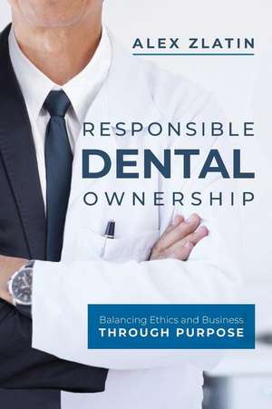 Responsible Dental Ownership de Zlatin, Alex