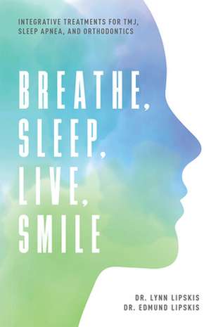 Breathe, Sleep, Live, Smile de Lynn Lipskis