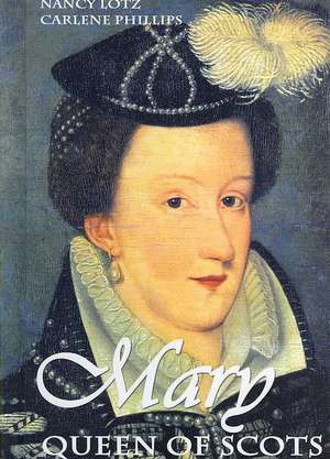 Mary, Queen of Scots de Nancy Lotz