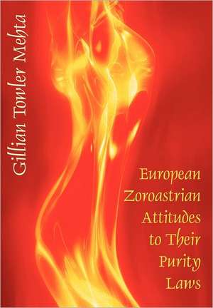 European Zoroastrian Attitudes to Their Purity Laws de Gillian Towler Mehta