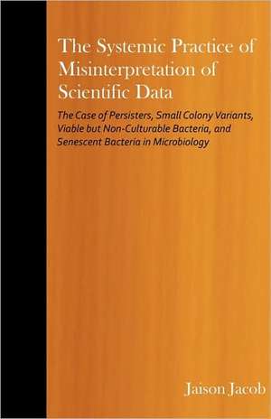 The Systemic Practice of Misinterpretation of Scientific Data de Jaison Jacob